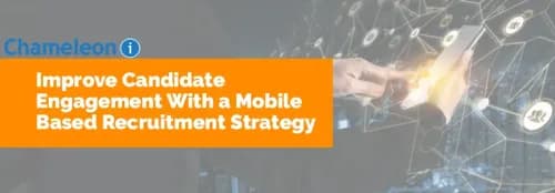 Improve Candidate Engagement With a Mobile Based Recruitment Strategy