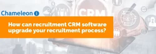 How can recruitment CRM software upgrade your recruitment process?