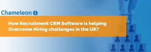 How Recruitment CRM Software is helping Overcome Hiring challenges in the UK?
